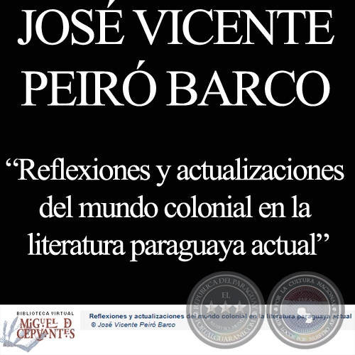 REFLEXIONES Y ACTUALIZACIONES DEL MUNDO COLONIAL EN LA LITERATURA PARAGUAYA ACTUAL - Por  JOSÉ VICENTE PEIRÓ BARCO