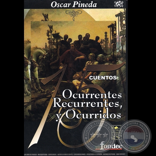 15 CUENTOS OCURRENTES, RECURRENTES Y OCURRIDOS, 2007 - Cuentos de OSCAR PINEDA