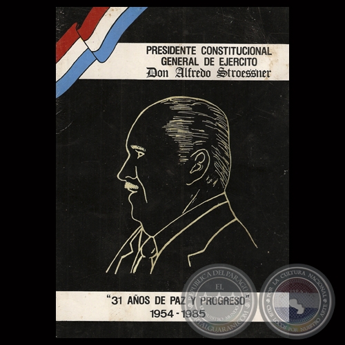 Portal Guaraní 31 AÑOS DE PAZ Y PROGRESO 1954 1985 Don ALFREDO
