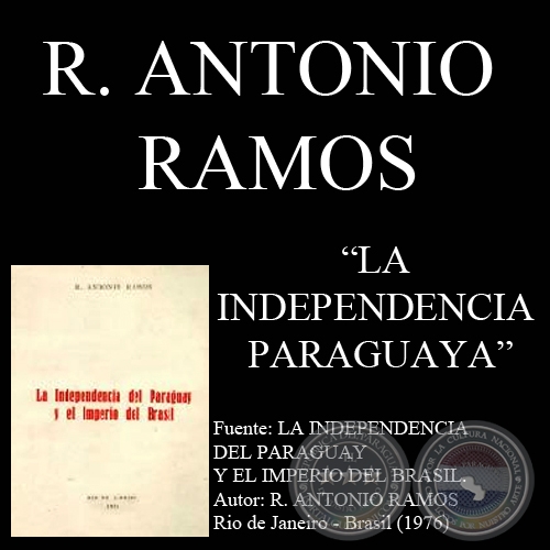 LA INDEPENDENCIA PARAGUAYA (Documento de R. ANTONIO RAMOS)