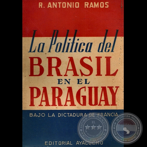 LA POLTICA DEL BRASIL BAJO LA DICTADURA DE FRANCIA, 1944 - Por R. ANTONIO RAMOS