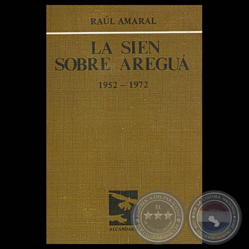 LA SIEN SOBRE AREGU 1952-1972 - Poemario de RAL AMARAL