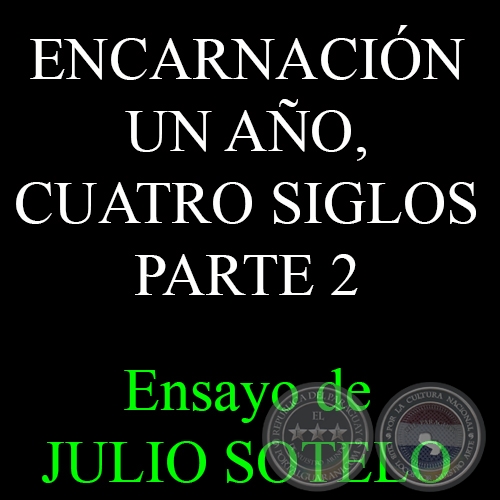 UN AO, CUATRO SIGLOS - PARTE 2 - Ensayo de JULIO SOTELO