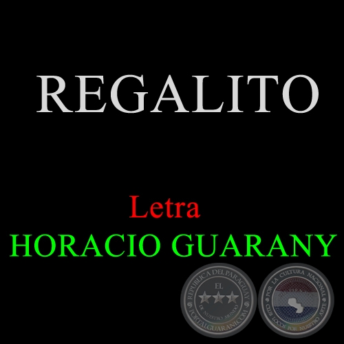 REGALITO - Letra: HORACIO GUARANY