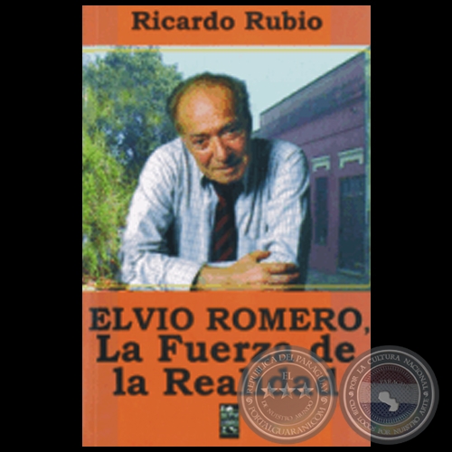 ELVIO ROMERO - LA FUERZA DE LA REALIDAD - Ensayo de RICARDO RUBIO 