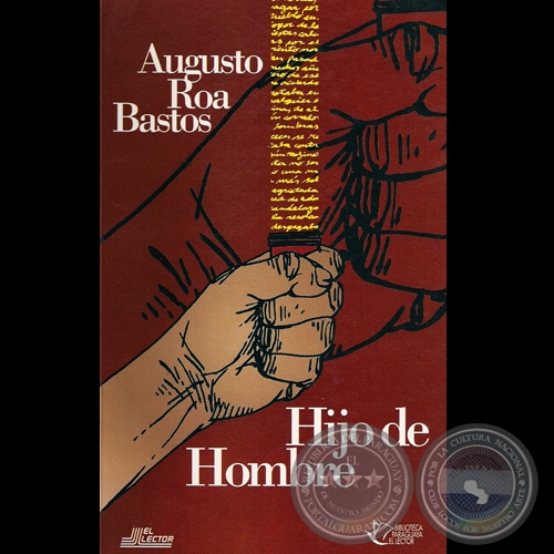 HIJO DE HOMBRE, 1997 - Novela de AUGUSTO ROA BASTOS