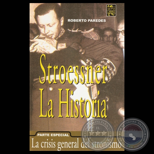 STROESSNER LA HISTORIA - LA CRISIS GENERAL DEL STRONISMO - Por ROBERTO PAREDES