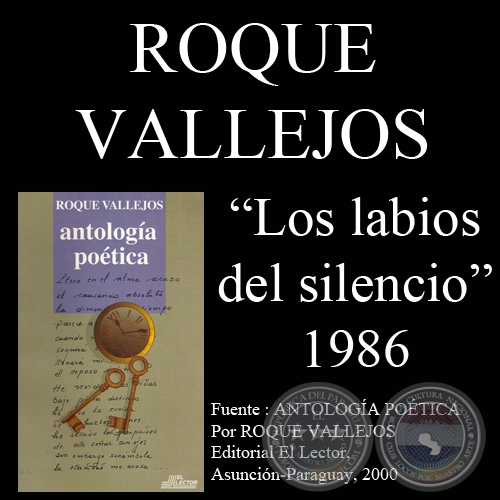 LOS LABIOS DEL SILENCIO - Poesas de ROQUE VALLEJOS