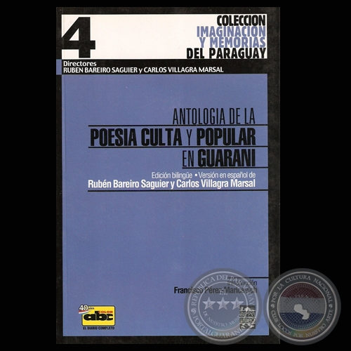 ANTOLOGÍA DE LA POESÍA CULTA Y POPULAR EN GUARANÍ, 2007 - Edidión bilingüe RUBÉN BAREIRO SAGUIER - CARLOS VILLAGRA MARSAL