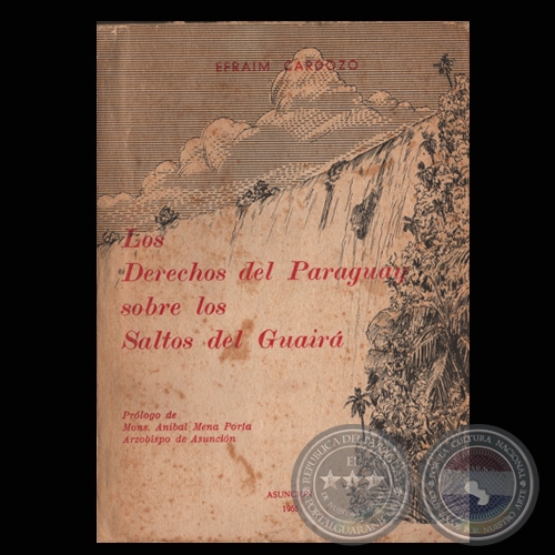 LOS DERECHOS DEL PARAGUAY SOBRE LOS SALTOS DEL GUAIRA, 1965 - Por EFRAM CARDOZO