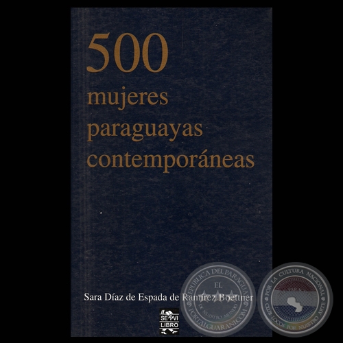 500 MUJERES PARAGUAYAS CONTEMPORNEAS - Por SARA DAZ DE ESPADA DE RAMREZ BOETTNER