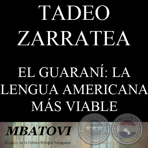 EL GUARAN: LA LENGUA AMERICANA MS VIABLE - Por TADEA ZARRATEA