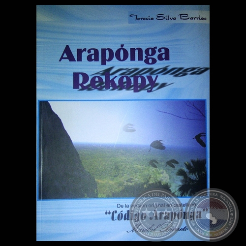 ARAPNGA REKOPY de TERECIO SILVA - Versin en Guaran de la novela CDIGO ARAPONGA de MARIBEL BARRETO - Ao 2012