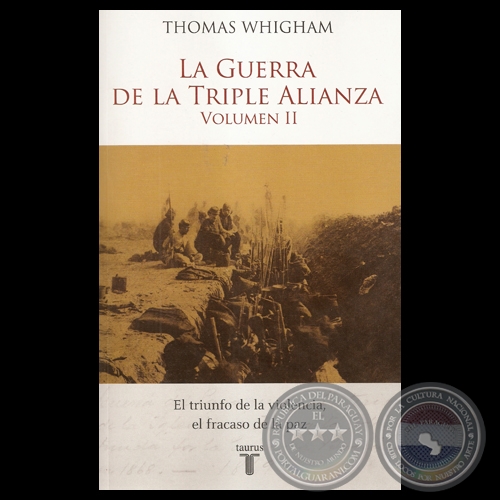 LA GUERRA DE LA TRIPLE ALIANZA  VOLUMEN II - EL TRIUNFO DE LA VIOLENCIA, EL FRACASO DE LA PAZ - Por THOMAS WHIGHAM - Ao 2011