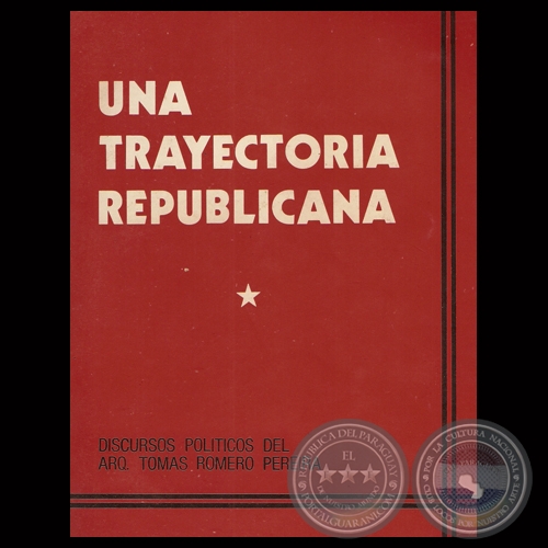 UNA TRAYECTORIA REPUBLICANA - Discursos polticos del Arq. TOMS ROMERO PEREIRA