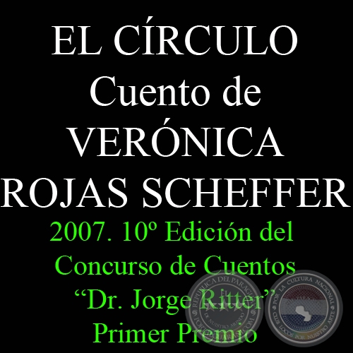 EL CRCULO, 2007 - Cuento de VERNICA ROJAS SCHEFFER