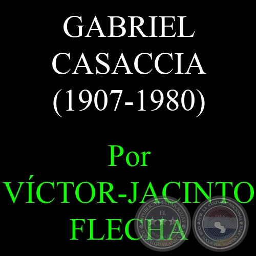 GABRIEL CASACCIA (1907-1980) - Por VCTOR-JACINTO FLECHA