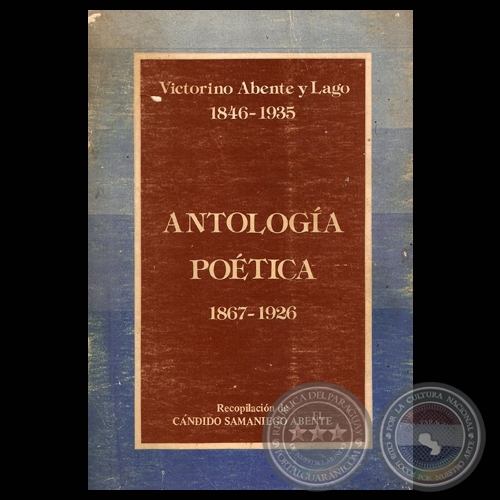 ANTOLOGA POTICA VICTORINO ABENTE Y LAGO 1867  1926 (Recopilacin de CNDIDO SAMANIEGO ABENTE)