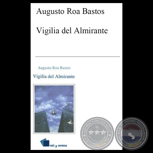VIGILIA DEL ALMIRANTE - Novela de AUGUSTO ROA BASTOS