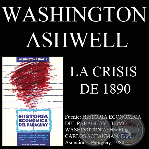 LA CRISIS DE 1890. EL COLAPSO DE LOS BANCOS PRIVADOS DE EMISIN - Por WASHINGTON ASHWELL