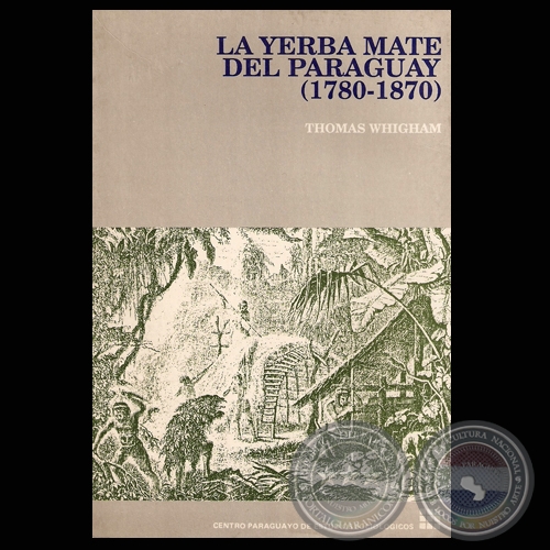 LA YERBA MATE DEL PARAGUAY 1780-1870 - Obra de THOMAS WHIGHAM - Ao 1991