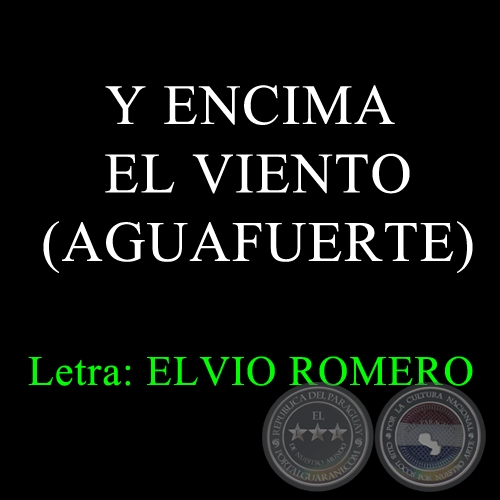 Y ENCIMA EL VIENTO - Letra: Elvio Romero