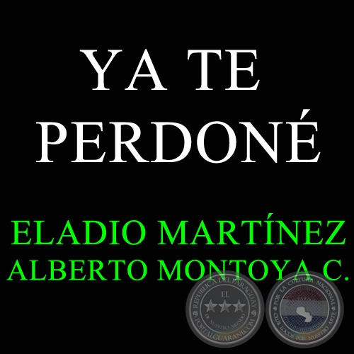 YA TE PERDON - ELADIO MARTNEZ