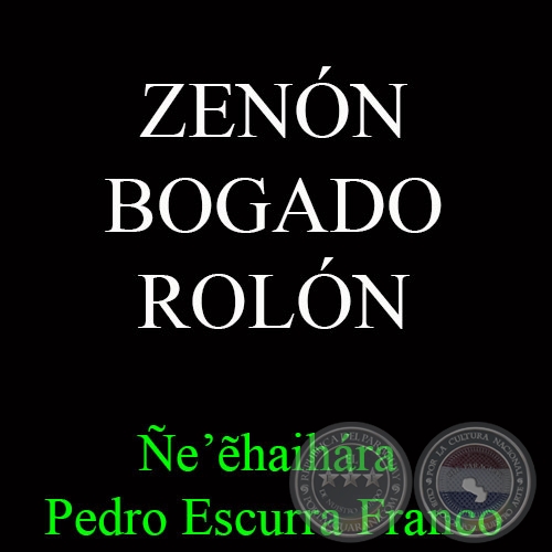 ZENN BOGADO ROLN - ANE  RET  RUVICHAITE  PYPORE - eẽhaihra  PEDRO ESCURRA FRANCO