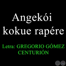 Angeki kokue rapre - POEMARIO EN GUARANI 