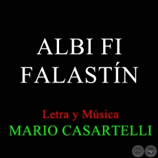  ALBI FI FALASTÍN - Letra y Música de MARIO CASARTELLI