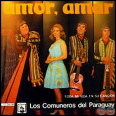 AMOR, AMAR - LOS COMUNEROS DEL PARAGUAY - Ao 1973