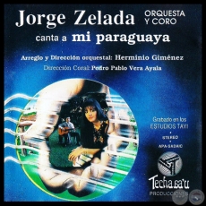 JORGE ZELADA ORQUESTA Y CORO CANTA A MI PARAGUAYA - Arreglo y Dirección Orquestal HERMINIO GIMÉNEZ