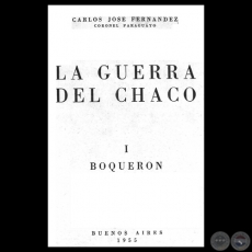 LA GUERRA DEL CHACO - I - BOQUERN - Coronel CARLOS JOS FERNNDEZ