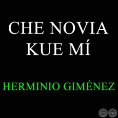 CHE NOVIA KUE M - HERMINIO GIMNEZ