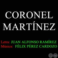 CORONEL MARTNEZ - Msica de FLIX PREZ CARDOZO