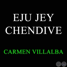 EJU JEY CHENDIVE - CARMEN VILLALBA