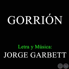 GORRIN - Letra y Msica de JORGE GARBETT