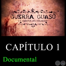 GUERRA GUASÚ - Capítulo 1 (Documental)