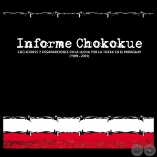 INFORME CHOKOKUE 1989 a 2005 - EJECUCIONES Y DESAPARICIONES EN LA LUCHA POR LA TIERRA EN EL PARAGUAY (1989 - 2005) 