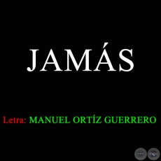 JAMS - Letra: MANUEL ORTZ GUERRERO