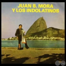 JUAN B. MORA Y LOS INDOLATINOS - Ao 1977