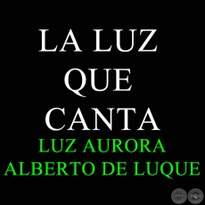 LA LUZ QUE CANTA - Polca de ALBERTO DE LUQUE