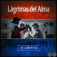 LGRIMAS DEL ALMA - LOS COMUNEROS - Ao 1971