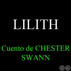 LILITH - Cuento de CHESTER SWANN