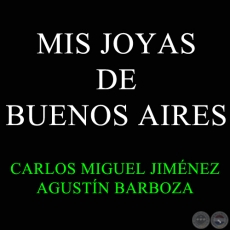 MIS JOYAS DE BUENOS AIRES - CARLOS MIGUEL JIMNEZ