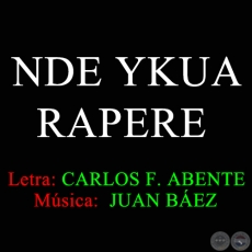 NDE YKUA RAPERE - Letra de CARLOS FEDERICO ABENTE 