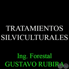 TRATAMIENTOS SILVICULTURALES - Ing. Forestal GUSTAVO RUBIRA