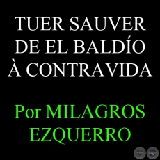 TUER SAUVER DE EL BALDO  CONTRAVIDA - Por MILAGROS EZQUERRO