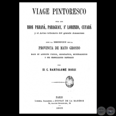 VIAGE PINTORESCO POR LOS RIOS PARANÁ, PARAGUAY, ..., 1863 - Por C. BARTOLOMÉ BOSSI