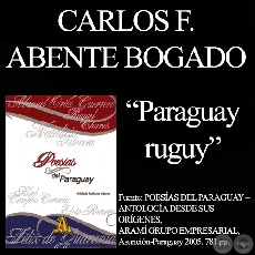 PARAGUAY RUGUY - Poesas de CARLOS FEDERICO ABENTE BOGADO